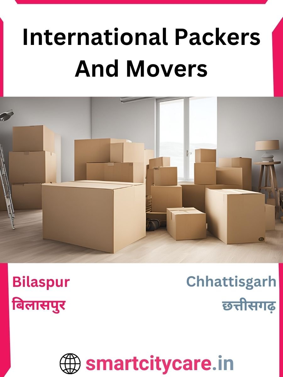 Expert International Packers and Movers in Bilaspur for Secure Relocation