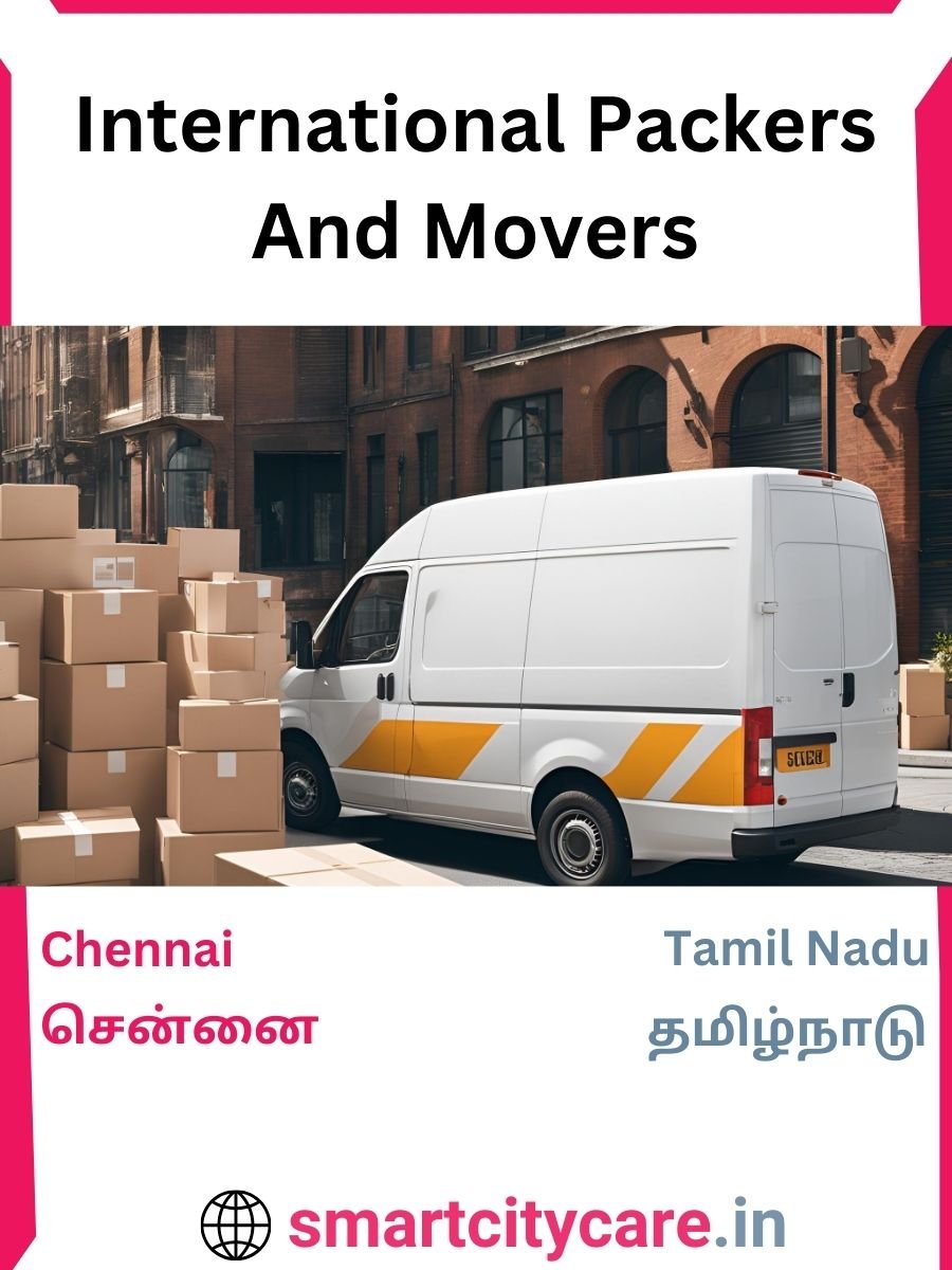 Expert International Packers and Movers in Chennai for Secure Relocation