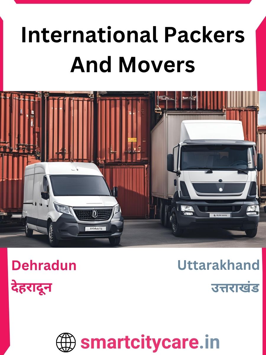 Expert International Packers and Movers in Dehradun for Secure Relocation