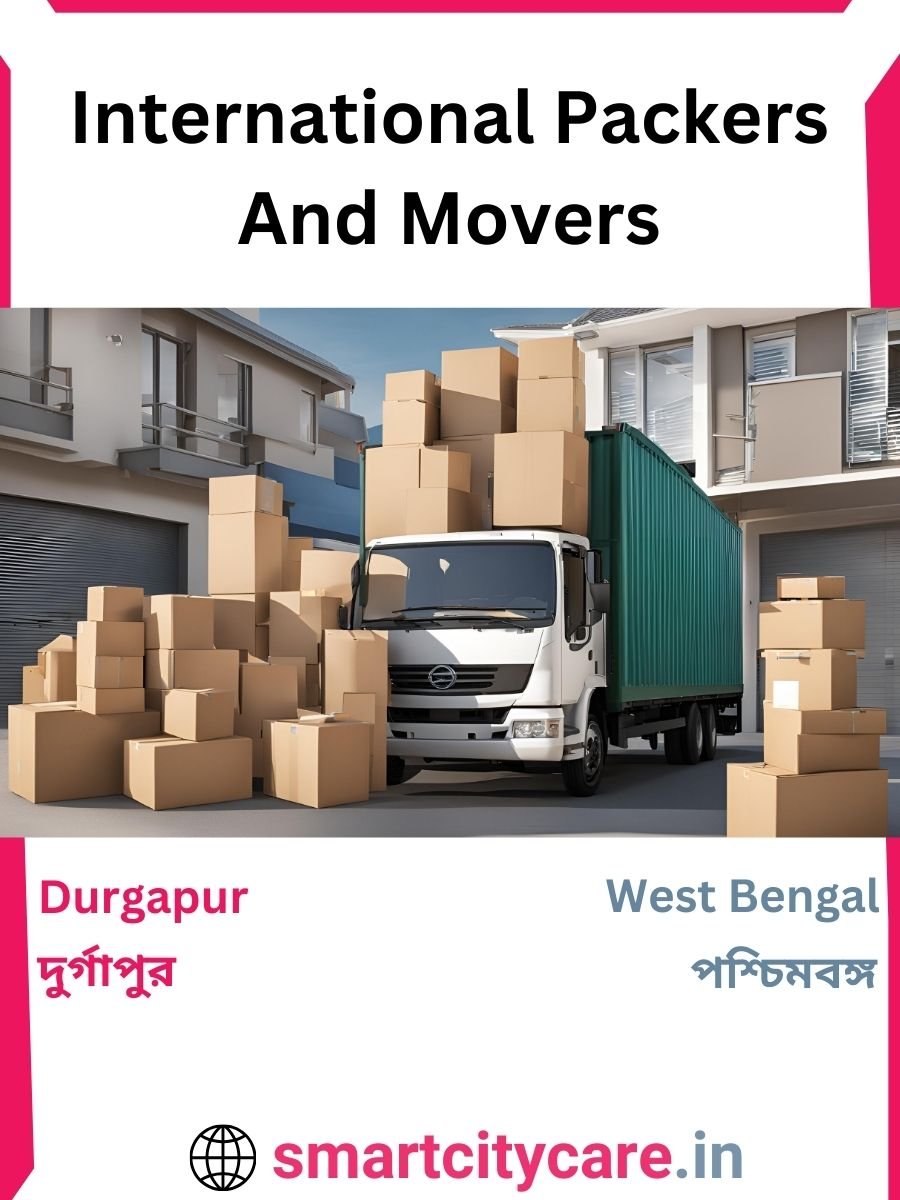 Expert International Packers and Movers in Durgapur for Secure Relocation