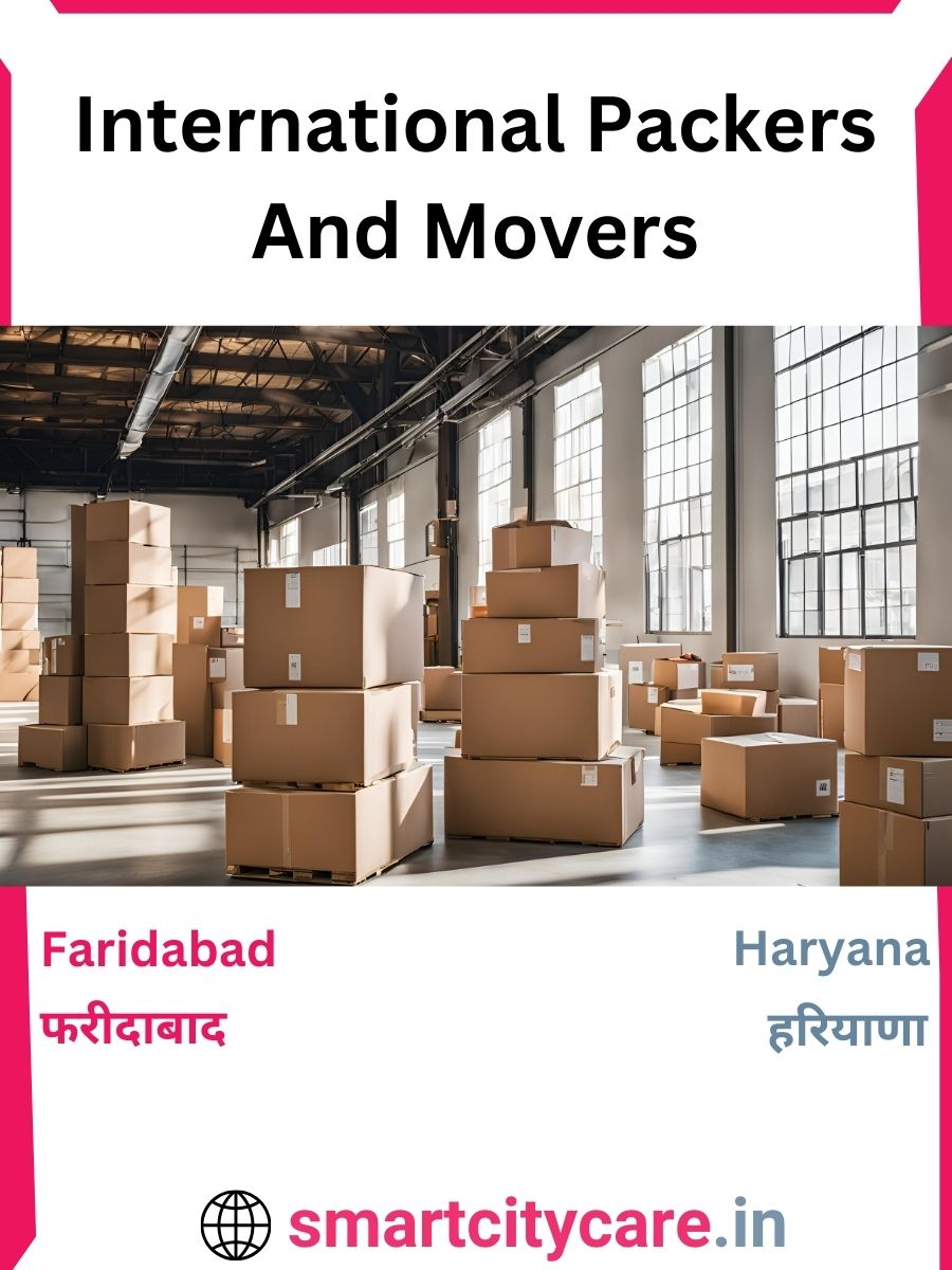 Expert International Packers and Movers in Faridabad for Secure Relocation