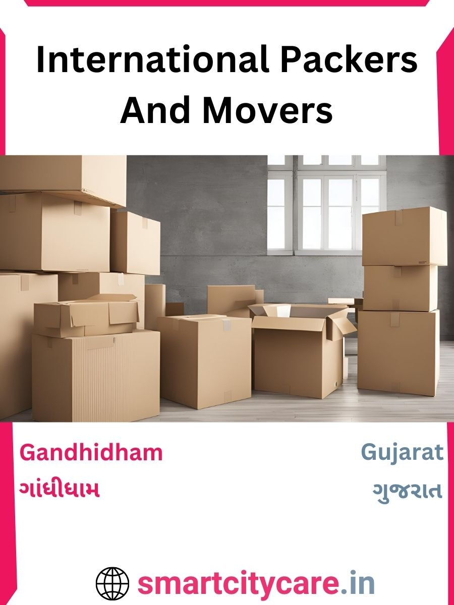 Expert International Packers and Movers in Gandhidham for Secure Relocation