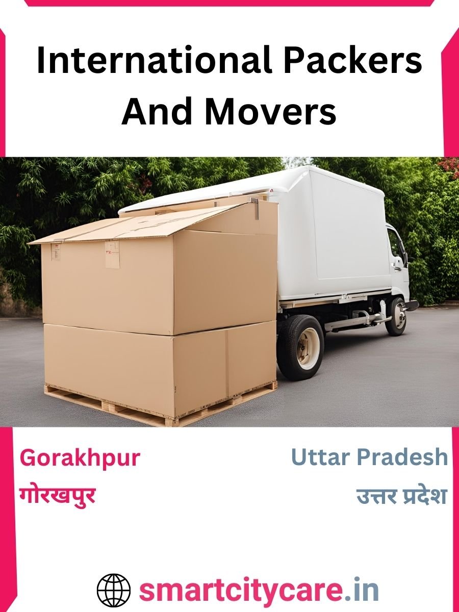 Expert International Packers and Movers in Gorakhpur for Secure Relocation