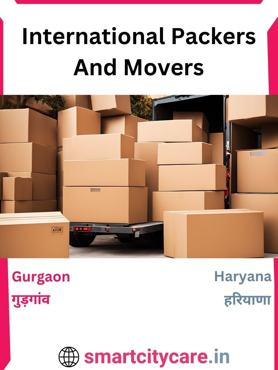 Expert International Packers and Movers in Gurgaon for Secure Relocation