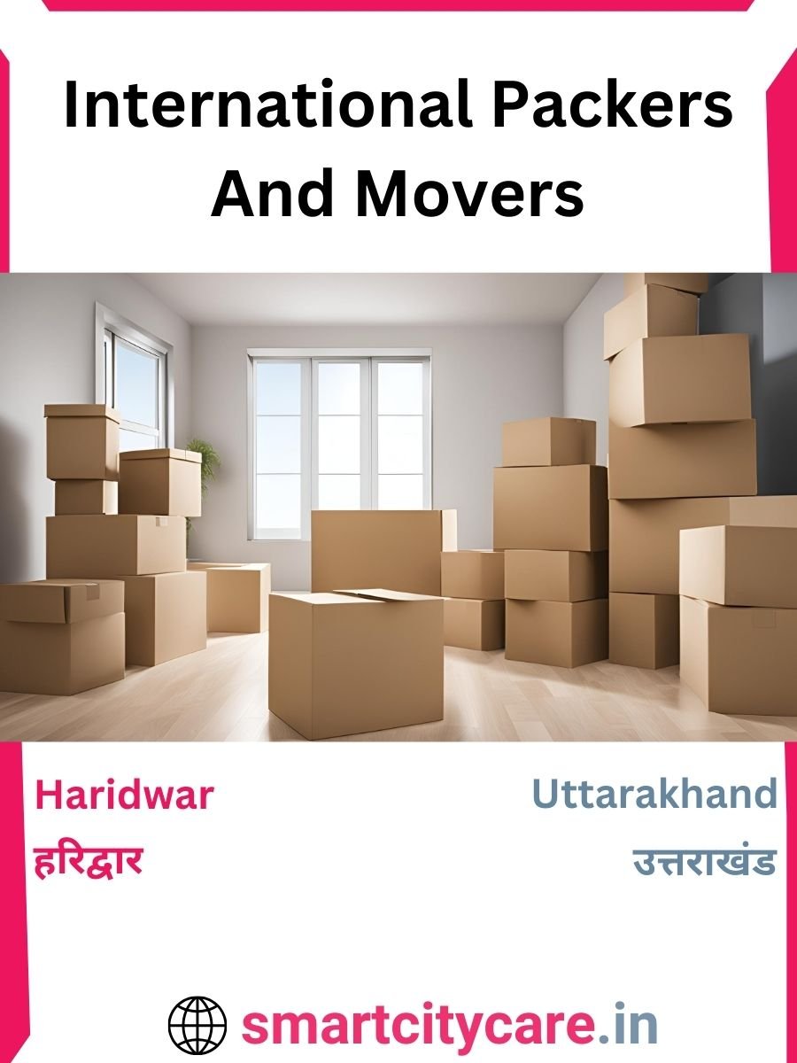 Expert International Packers and Movers in Haridwar for Secure Relocation