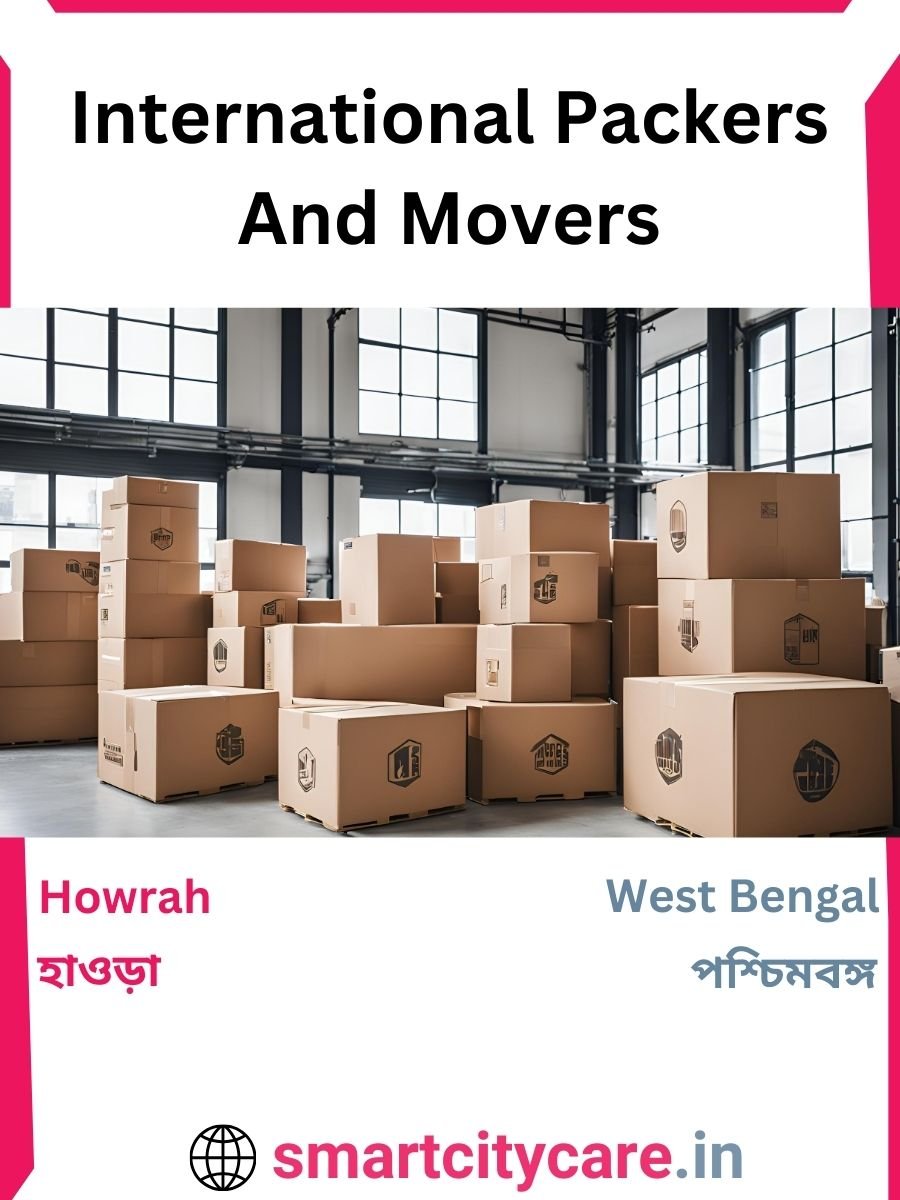 Expert International Packers and Movers in Howrah for Secure Relocation