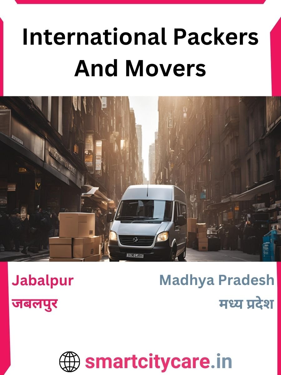 Expert International Packers and Movers in Jabalpur for Secure Relocation