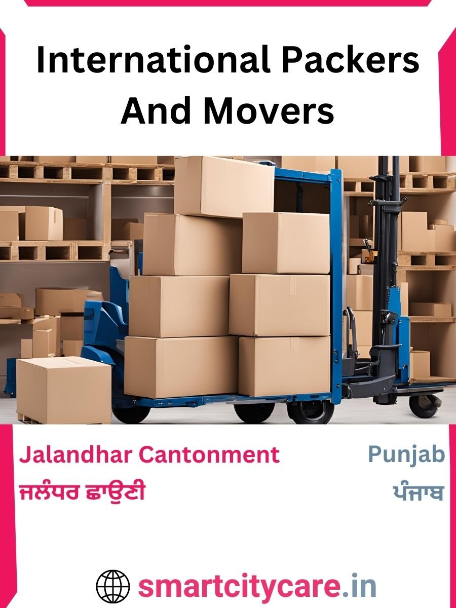 Expert International Packers and Movers in Jalandhar Cantonment for Secure Relocation