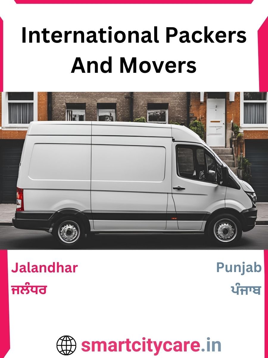 Expert International Packers and Movers in Jalandhar for Secure Relocation