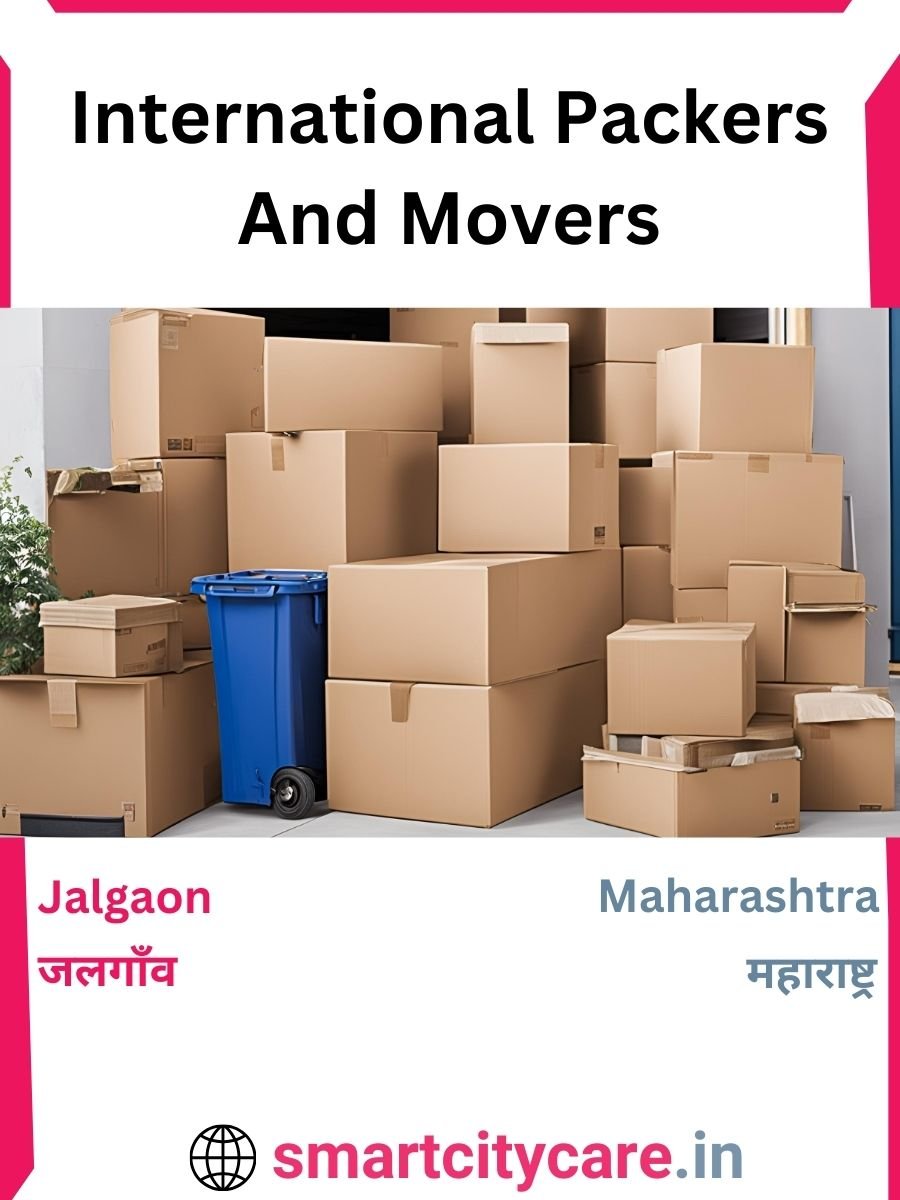 Expert International Packers and Movers in Jalgaon for Secure Relocation