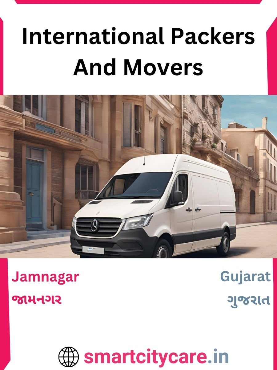 Expert International Packers and Movers in Jamnagar for Secure Relocation