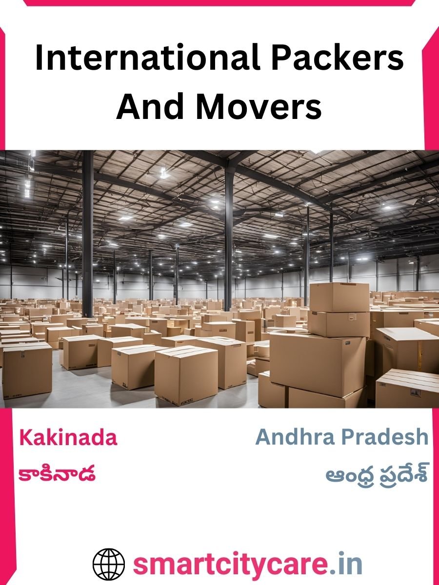 Expert International Packers and Movers in Kakinada for Secure Relocation