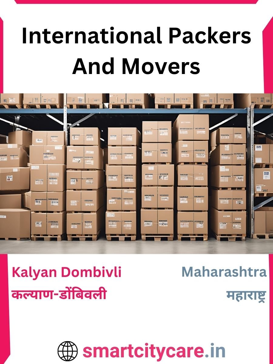 Expert International Packers and Movers in Kalyan Dombivli for Secure Relocation