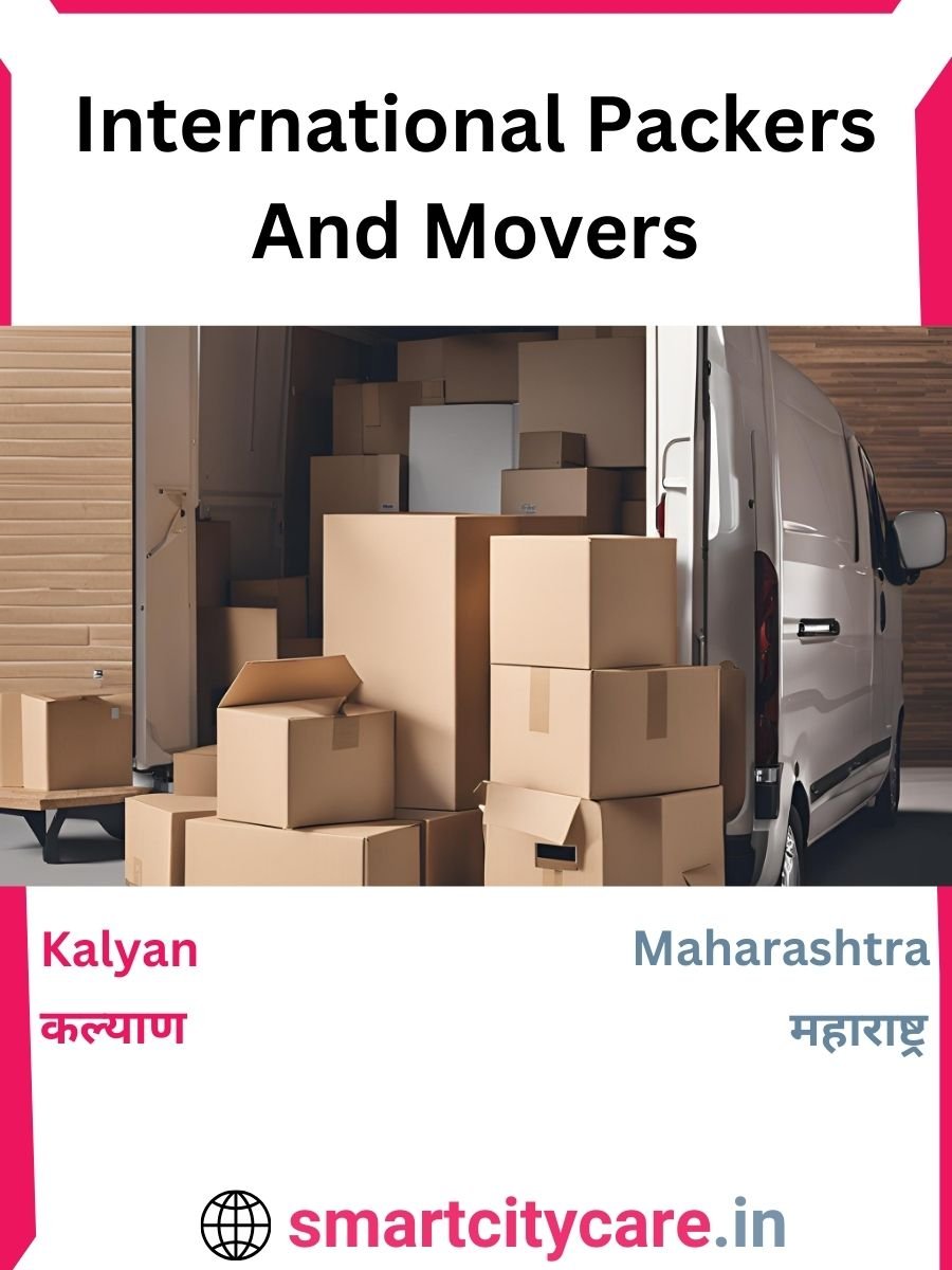 Expert International Packers and Movers in Kalyan for Secure Relocation