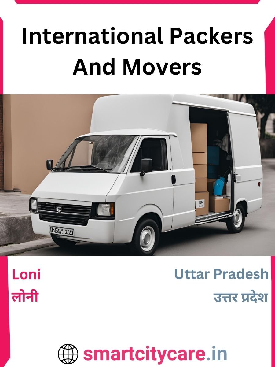 Expert International Packers and Movers in Loni for Secure Relocation