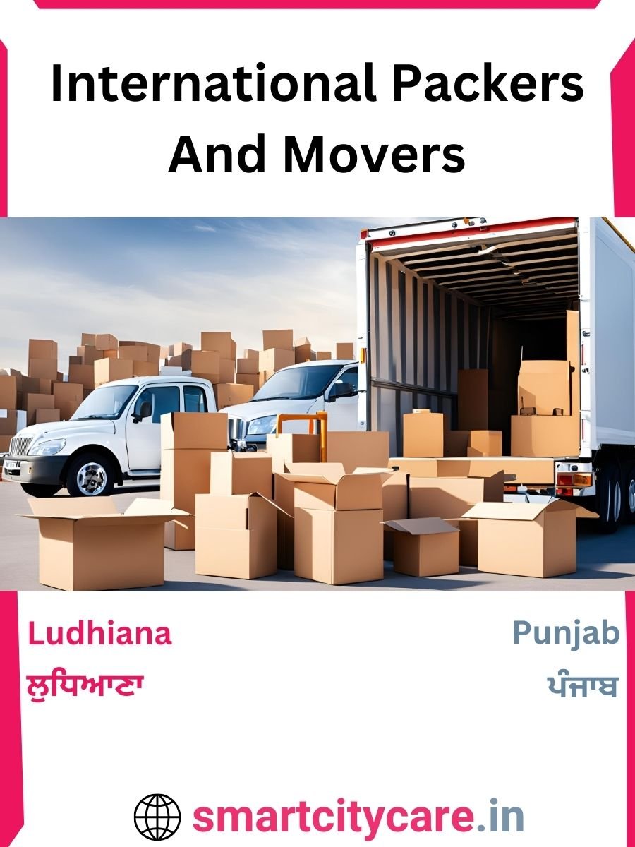 Expert International Packers and Movers in Ludhiana for Secure Relocation