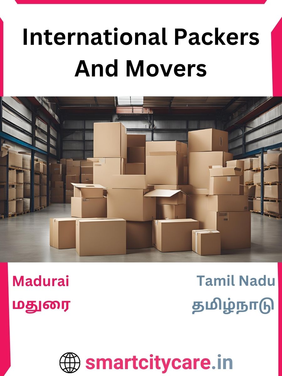 Expert International Packers and Movers in Madurai for Secure Relocation