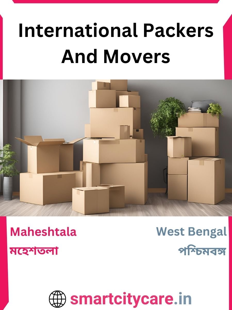 Expert International Packers and Movers in Maheshtala for Secure Relocation