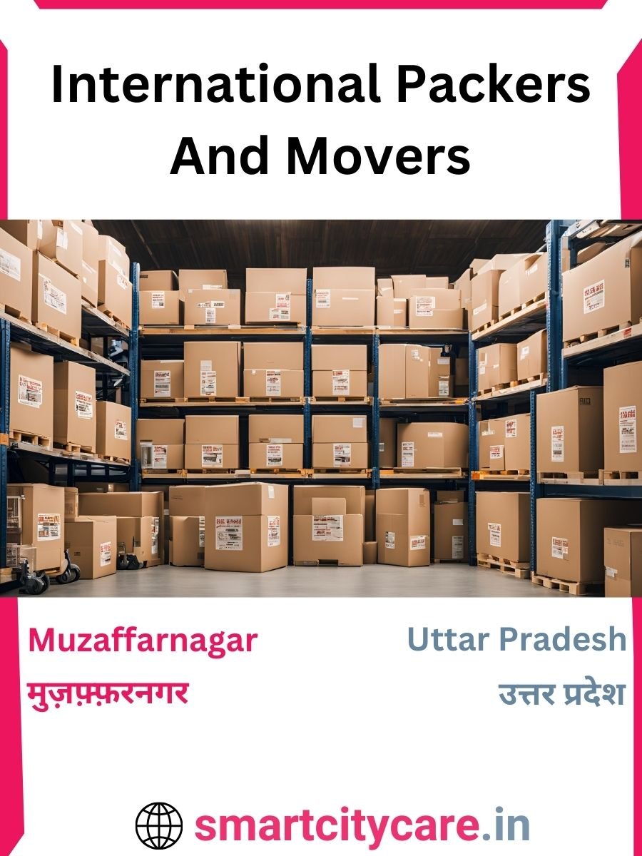 Expert International Packers and Movers in Muzaffarnagar for Secure Relocation