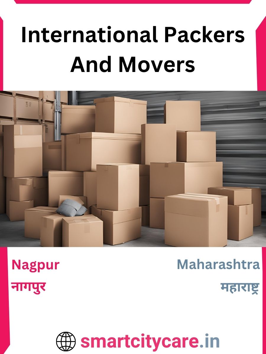 Expert International Packers and Movers in Nagpur for Secure Relocation