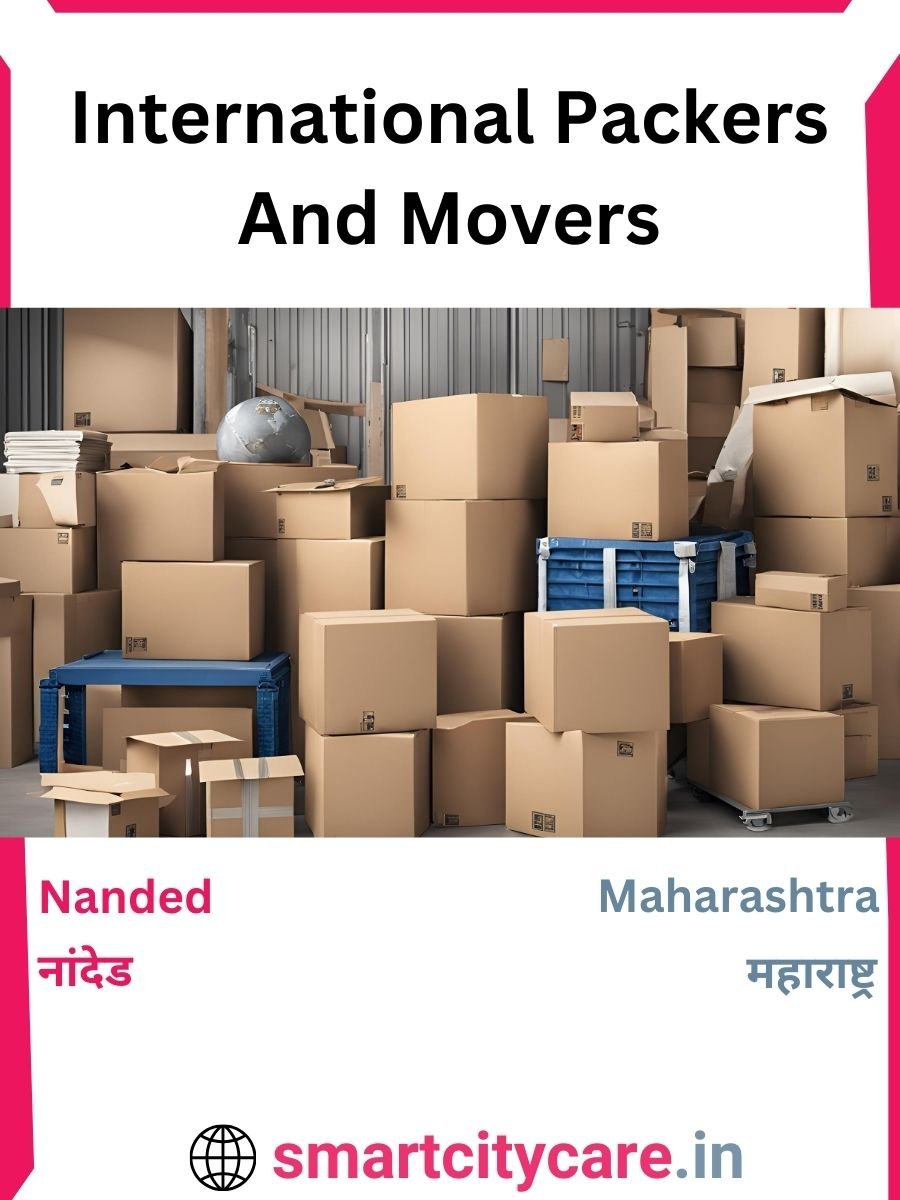 Expert International Packers and Movers in Nanded for Secure Relocation