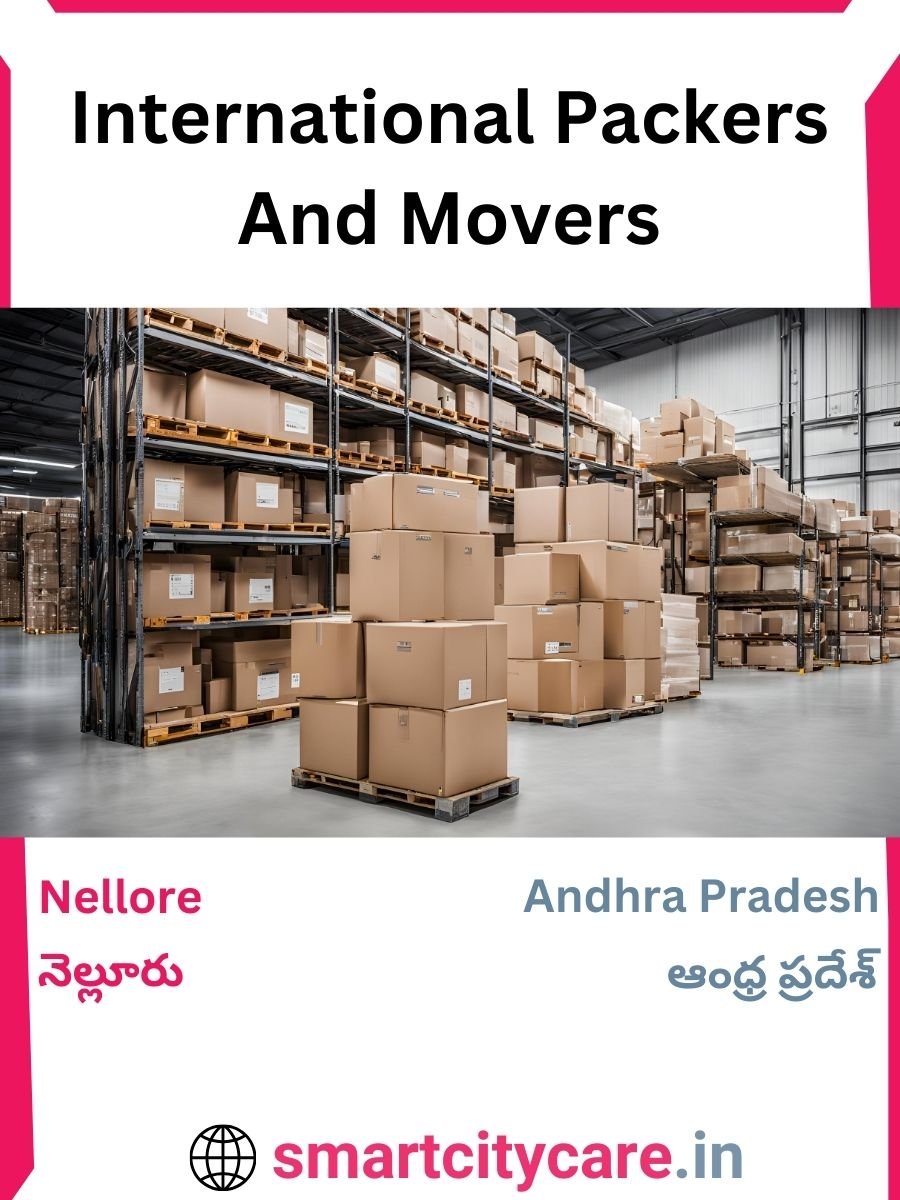 Expert International Packers and Movers in Nellore for Secure Relocation