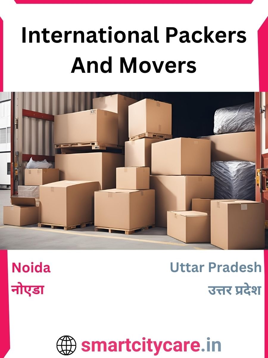 Expert International Packers and Movers in Noida for Secure Relocation