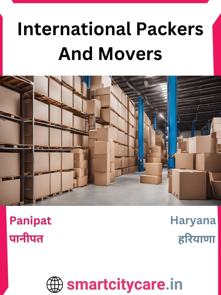 Expert International Packers and Movers in Panipat for Secure Relocation