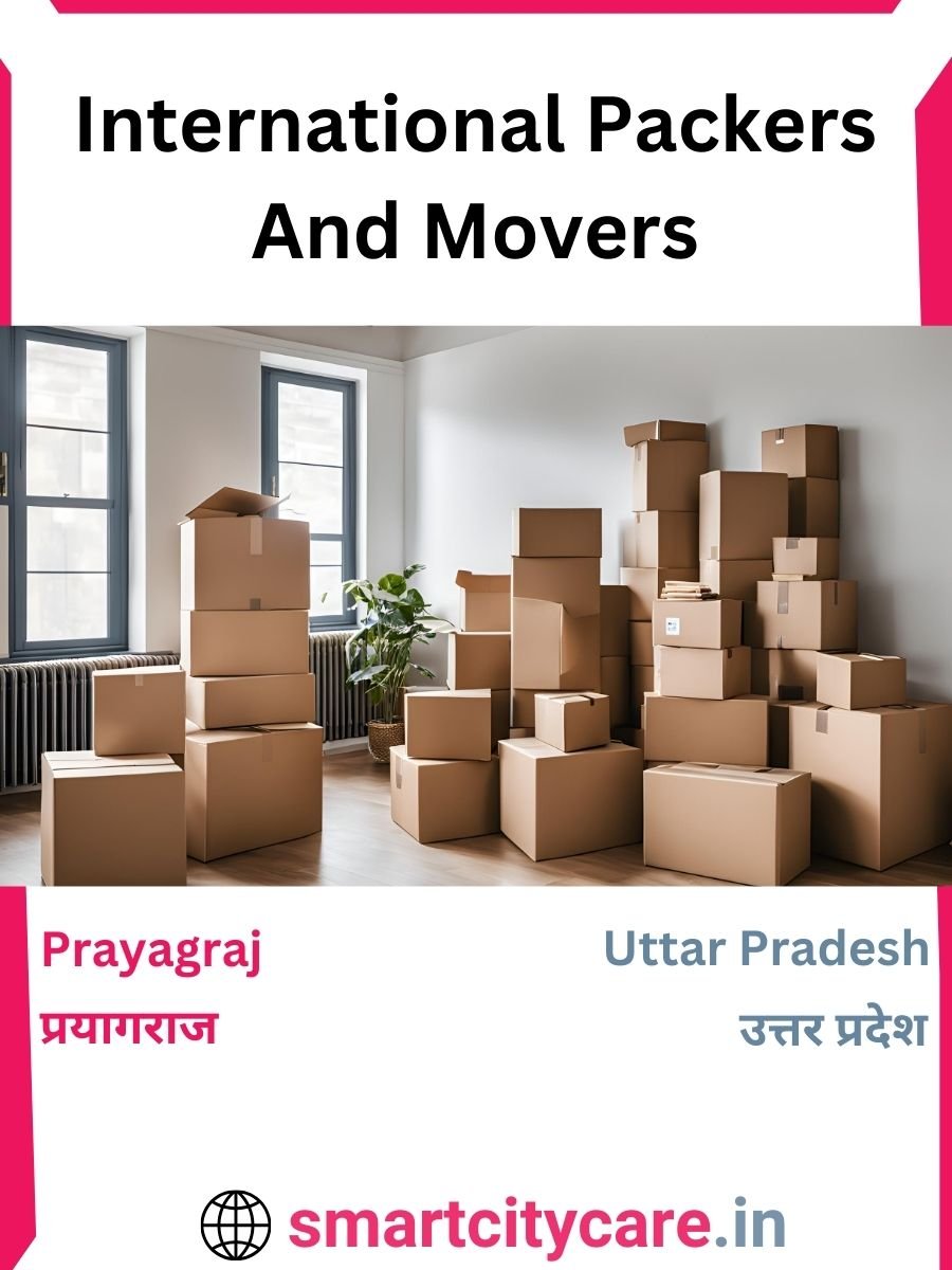 Expert International Packers and Movers in Prayagraj for Secure Relocation