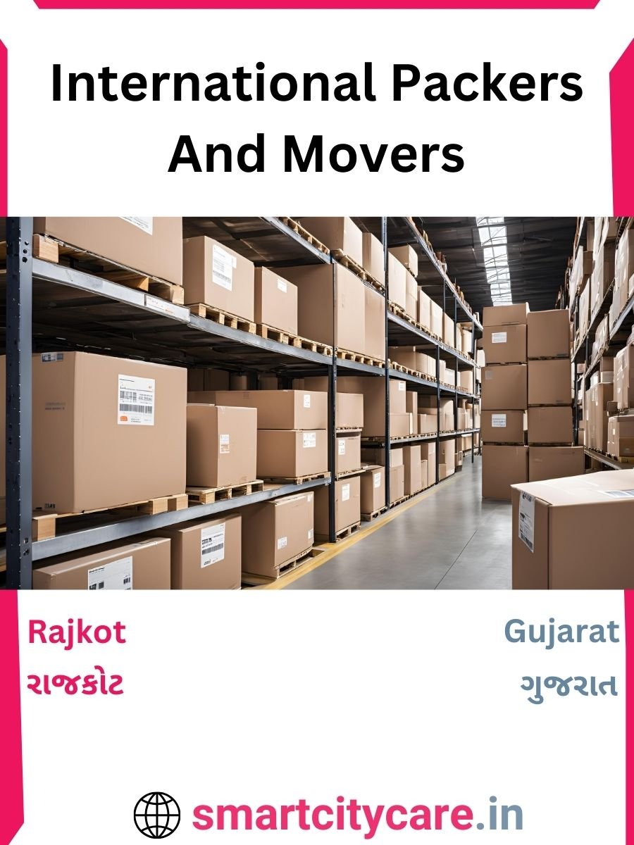 Expert International Packers and Movers in Rajkot for Secure Relocation