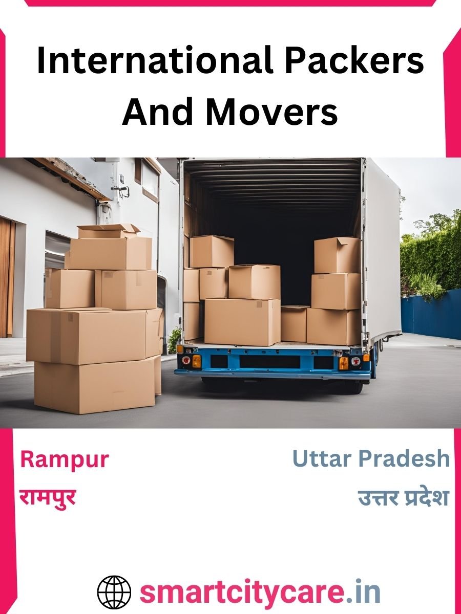 Expert International Packers and Movers in Rampur for Secure Relocation