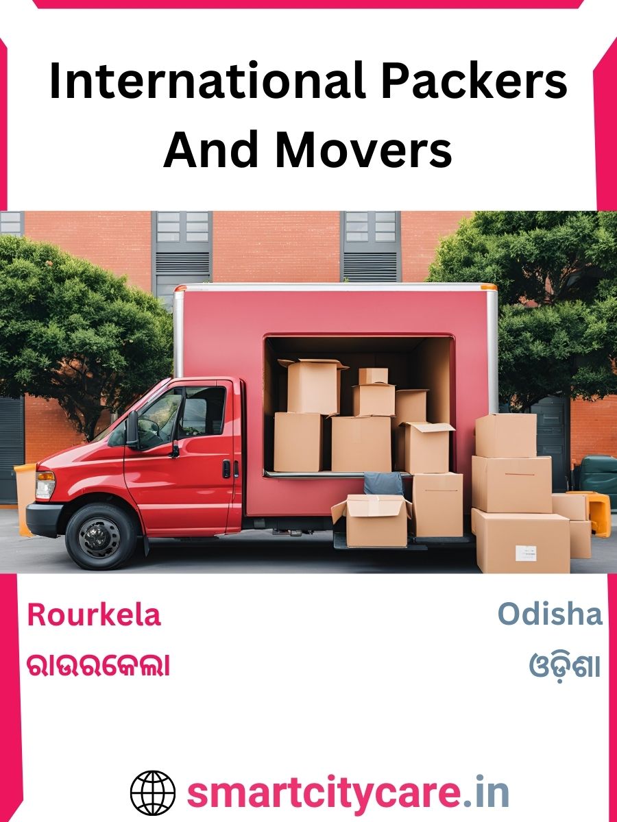 Expert International Packers and Movers in Rourkela for Secure Relocation