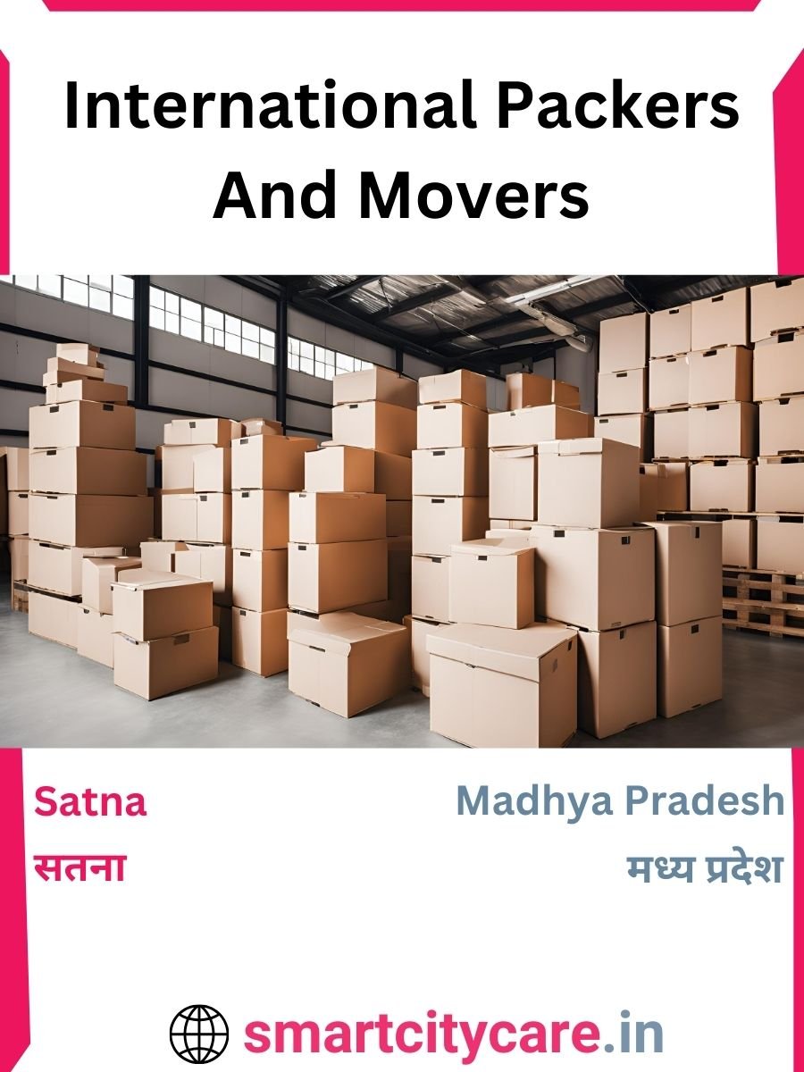 Expert International Packers and Movers in Satna for Secure Relocation