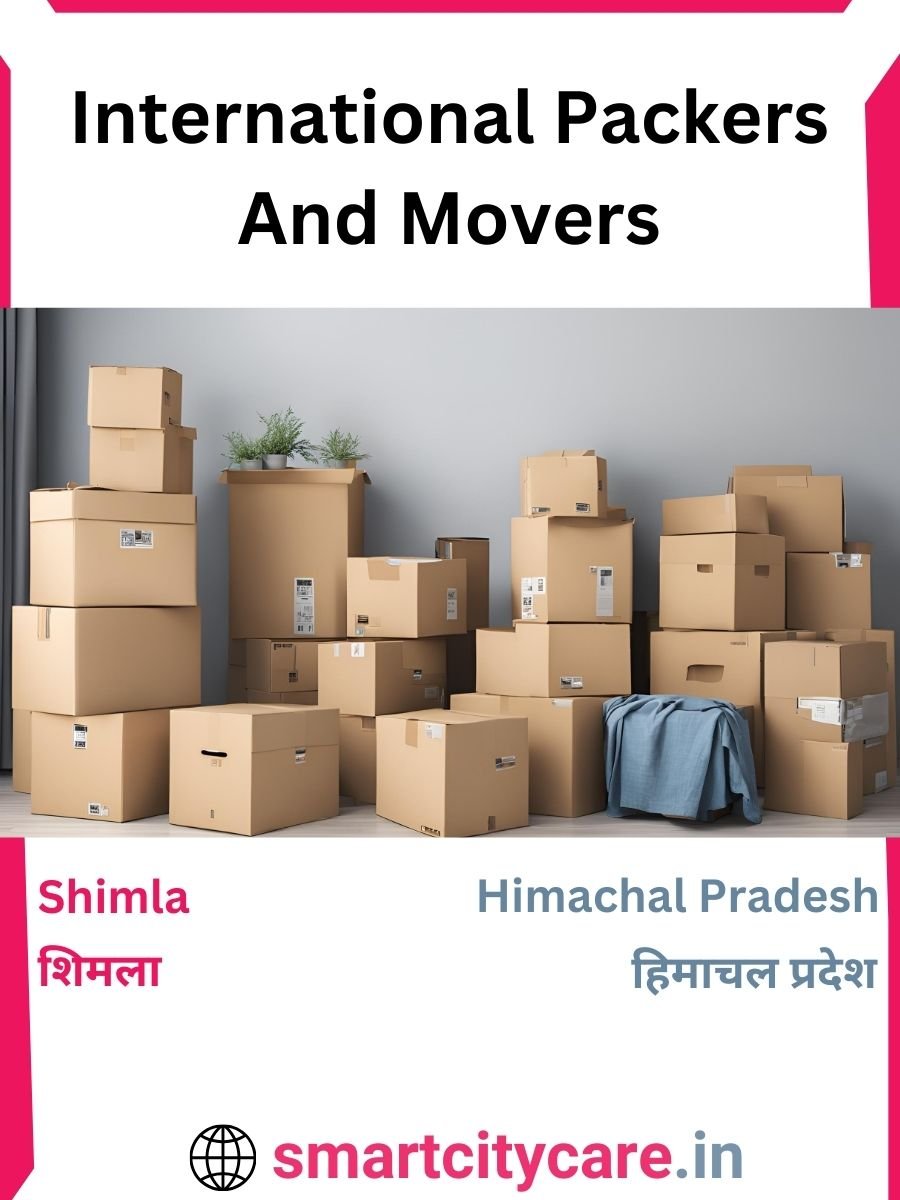 Expert International Packers and Movers in Shimla for Secure Relocation