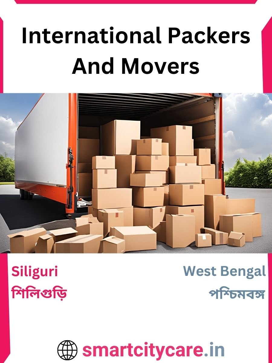 Expert International Packers and Movers in Siliguri for Secure Relocation