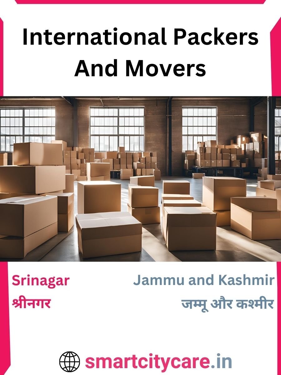 Expert International Packers and Movers in Srinagar for Secure Relocation