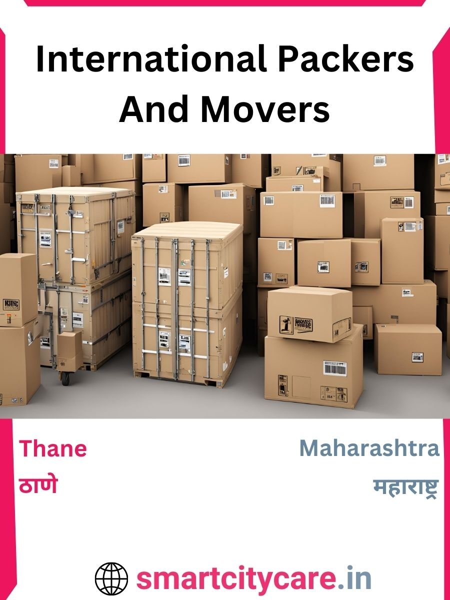 Expert International Packers and Movers in Thane for Secure Relocation