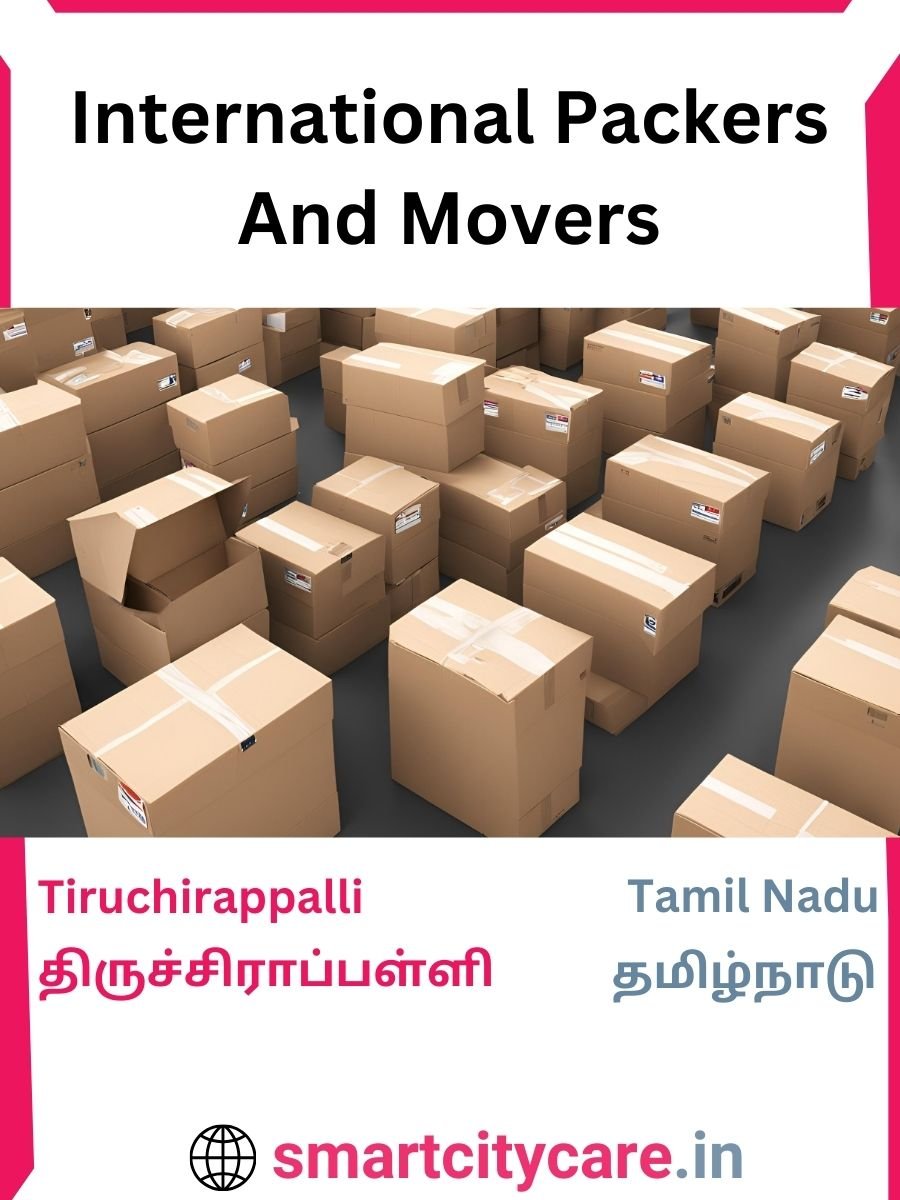 Expert International Packers and Movers in Tiruchirappalli for Secure Relocation