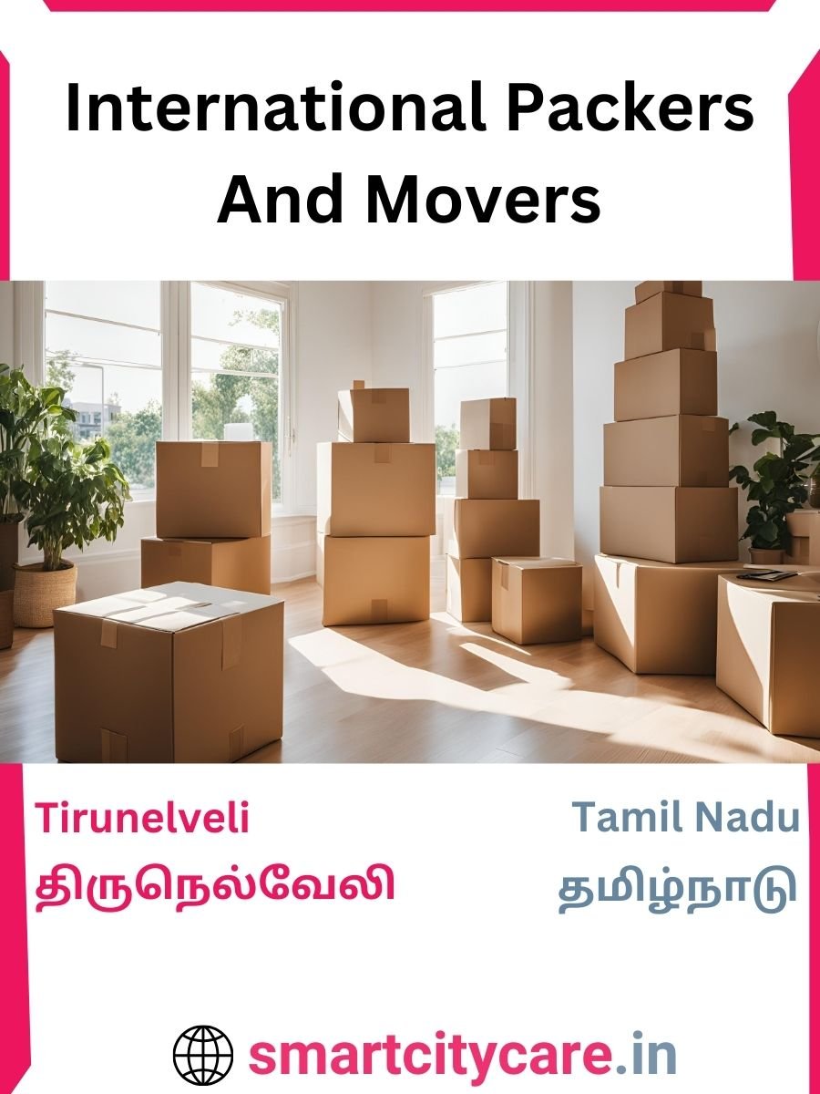 Expert International Packers and Movers in Tirunelveli for Secure Relocation