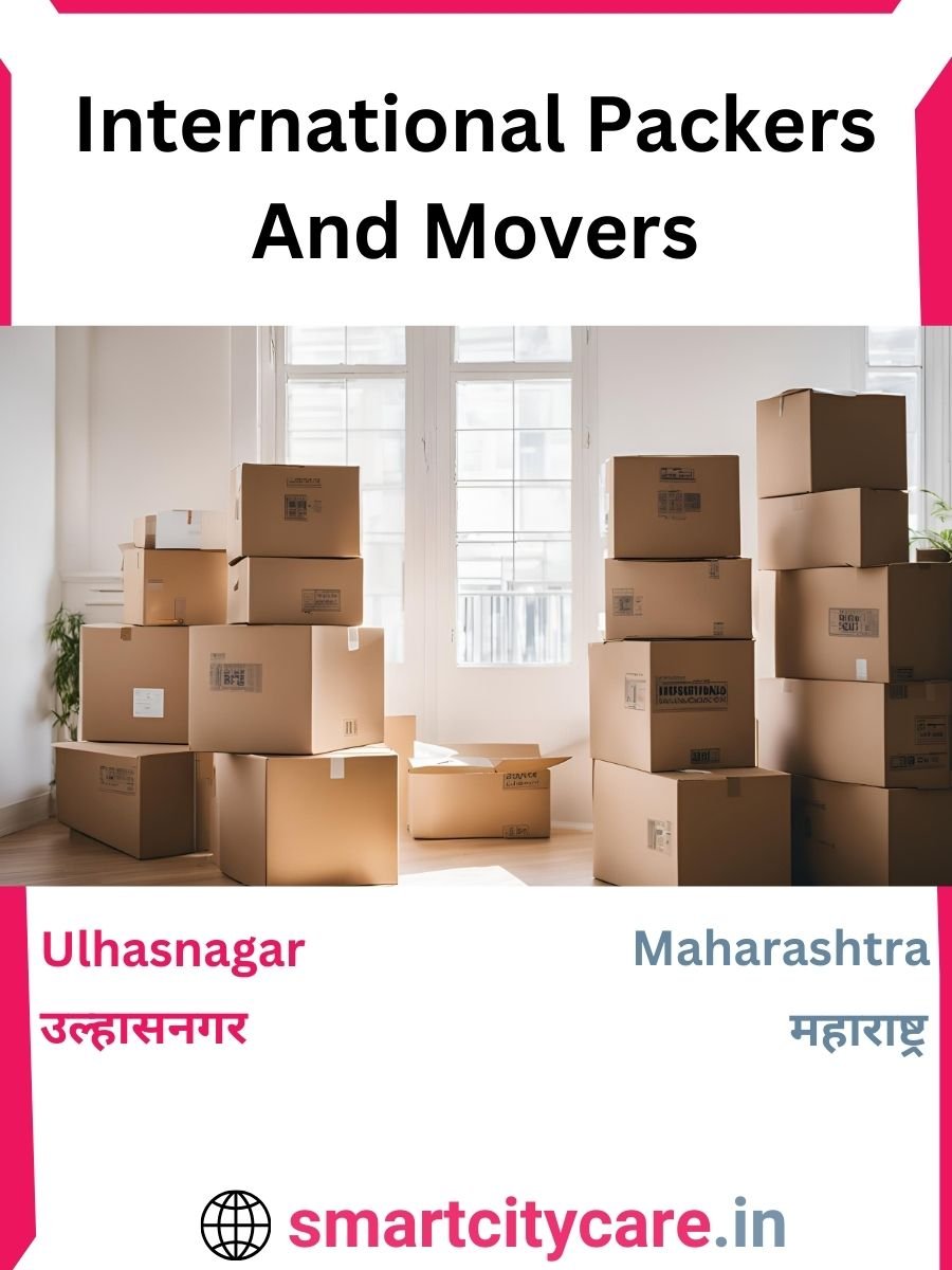 Expert International Packers and Movers in Ulhasnagar for Secure Relocation