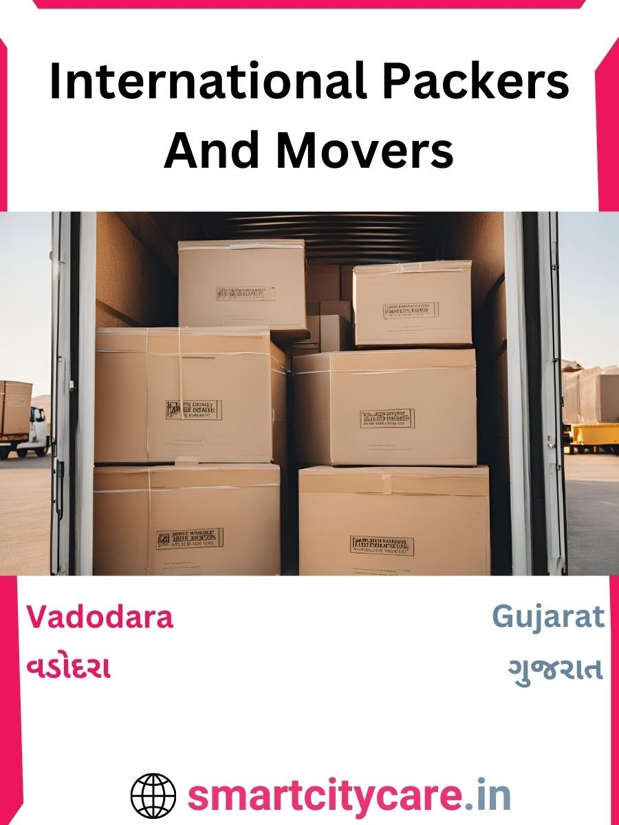 Expert International Packers and Movers in Vadodara for Secure Relocation