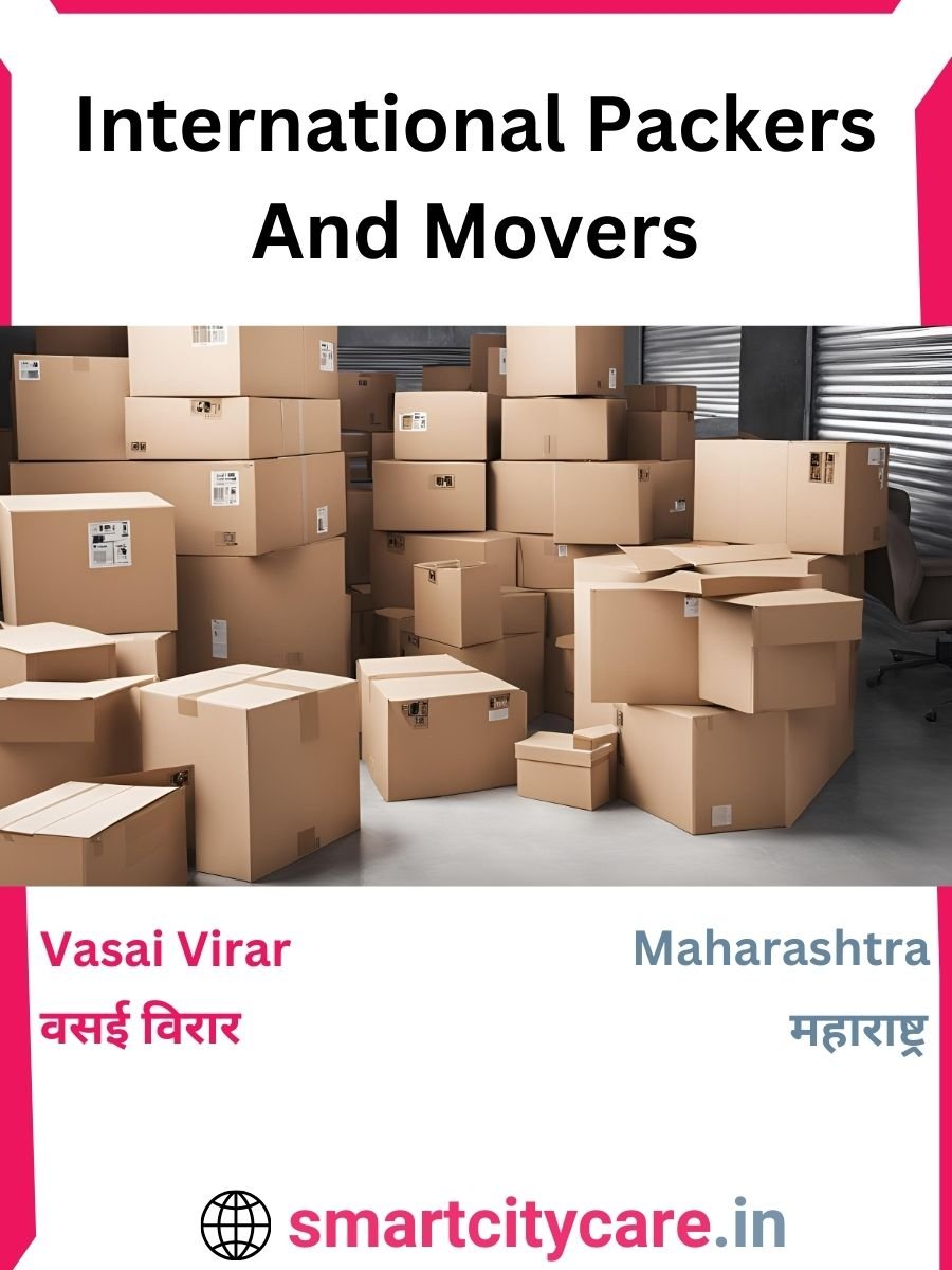 Expert International Packers and Movers in Vasai Virar for Secure Relocation