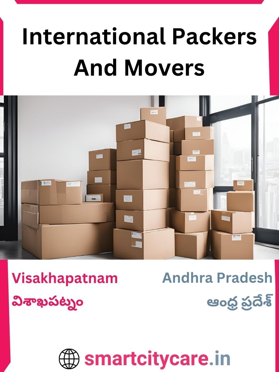 Expert International Packers and Movers in Visakhapatnam for Secure Relocation