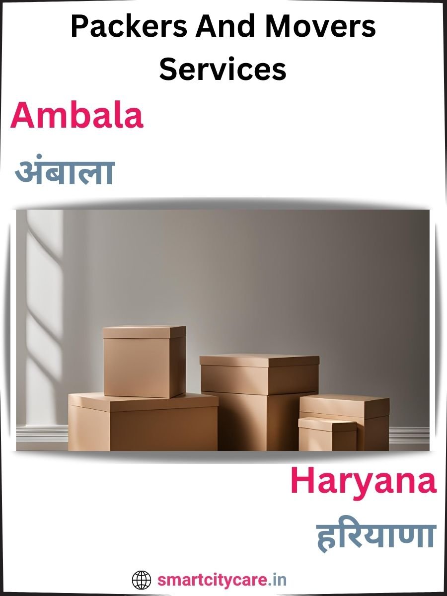 Seamless Relocation Solutions in Ambala