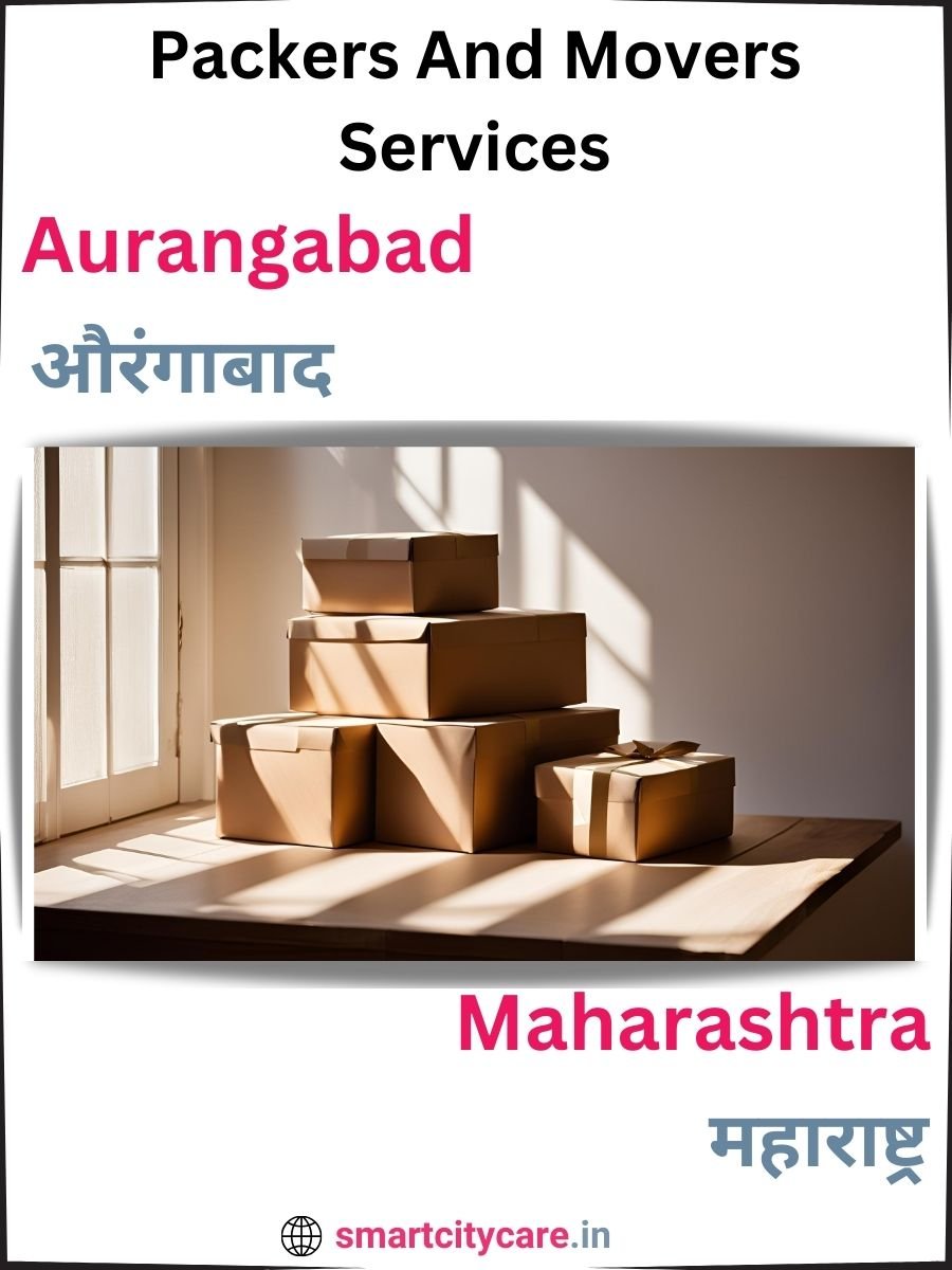 Seamless Relocation Solutions in Aurangabad