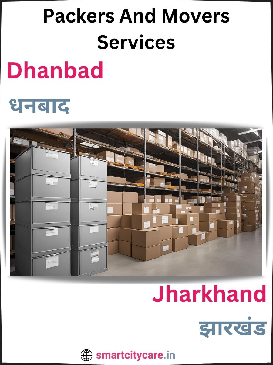 Seamless Relocation Solutions in Dhanbad