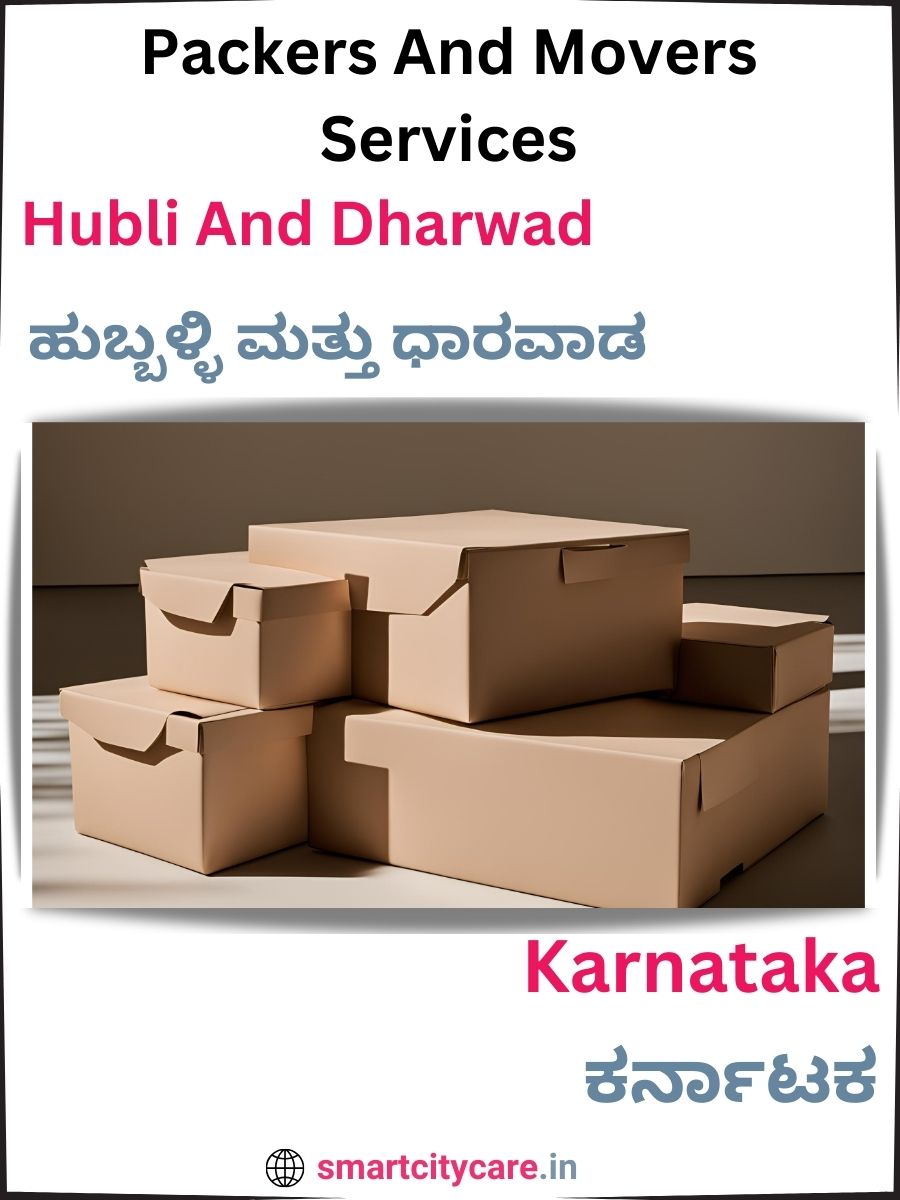 Seamless Relocation Solutions in Hubli and Dharwad