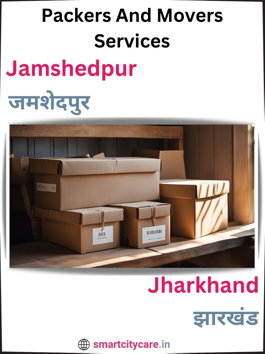 Seamless Relocation Solutions in Jamshedpur