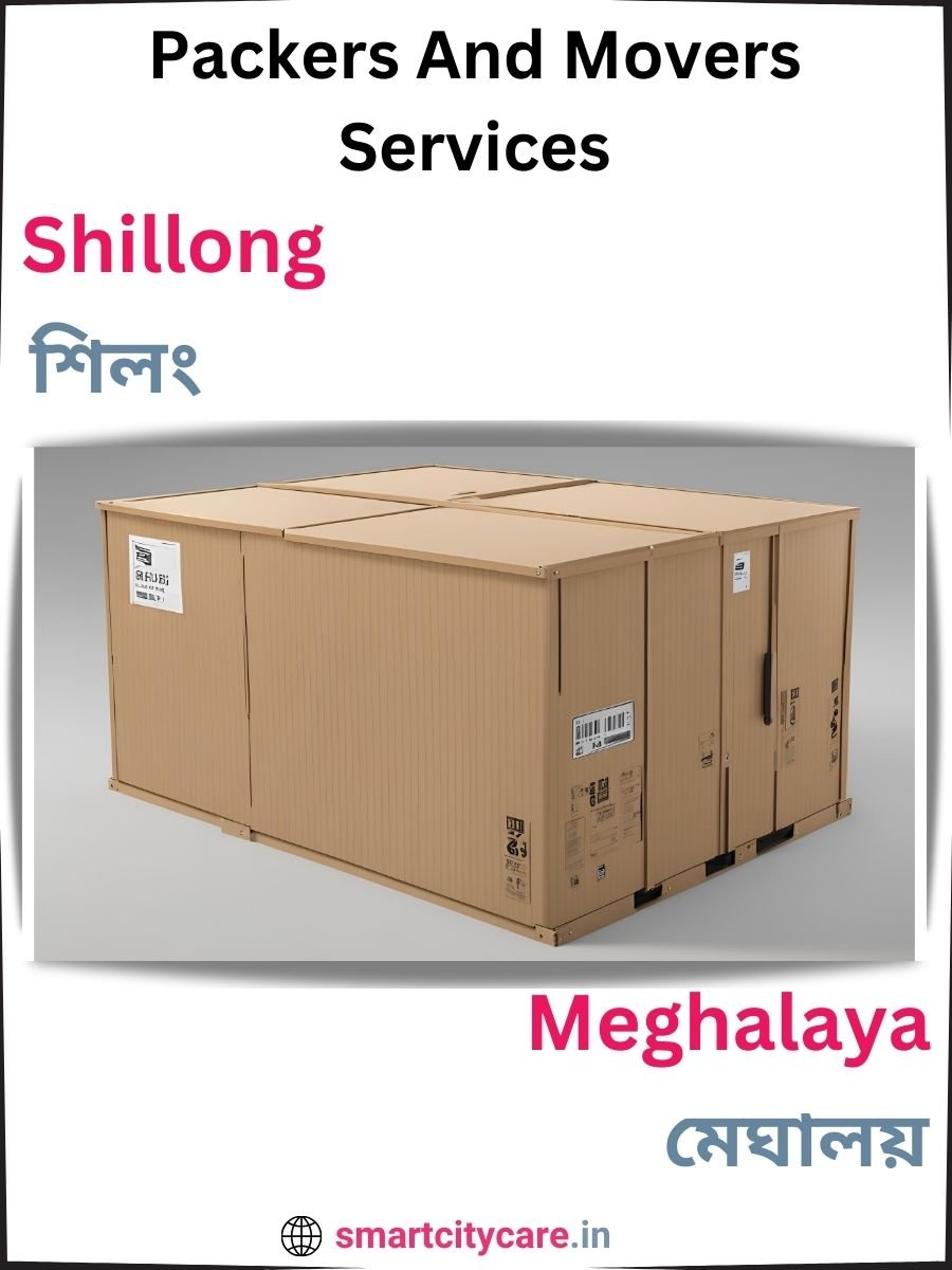 Seamless Relocation Solutions in Shillong