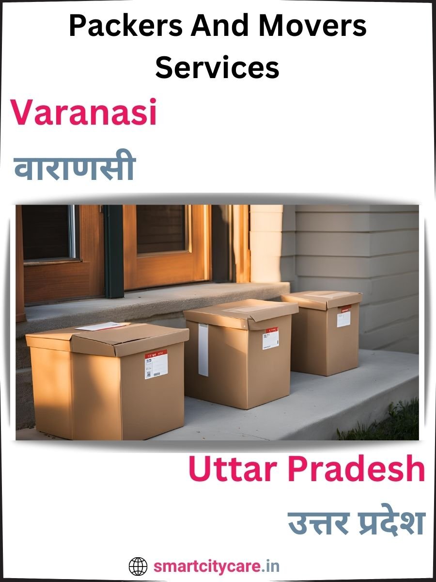 Seamless Relocation Solutions in Varanasi